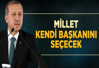 "Millet Kendi Başkanını Seçecek"