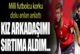 Milli Futbolcu o anları anlattı!