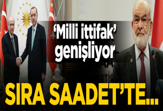 'Milli ittifak' genişliyor... Sıra Saadet Partisi'nde!