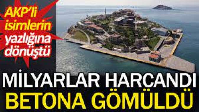 Milyarlar harcanıp betona gömüldü. AKP’li isimlerin yazlığına dönüştü