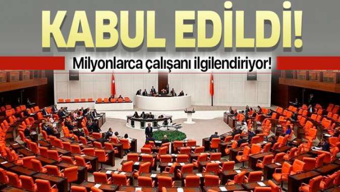 Milyonlarca çalışanı ilgilendiriyor! TBMMde kabul edildi!