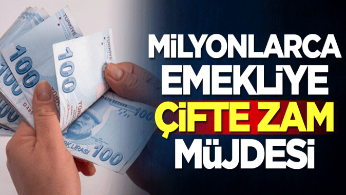 Milyonlarca emekliye çifte zam müjdesi! Detaylar belli oldu