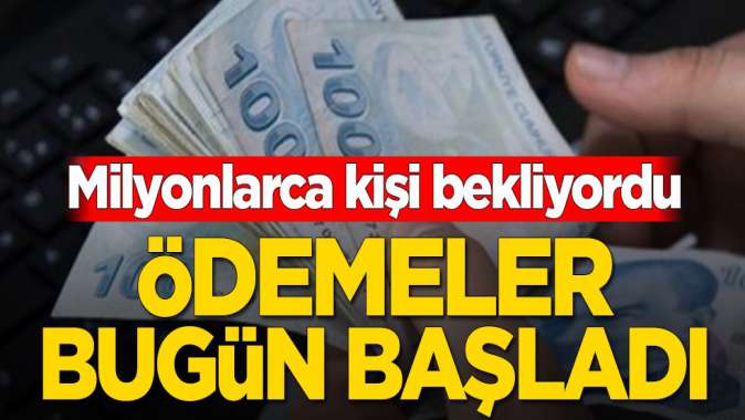 Milyonlarca kişi bekliyordu! Ödemeler bugün başladı