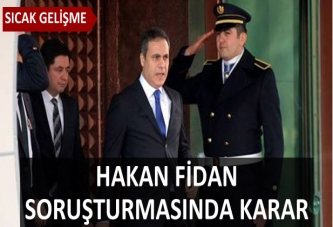 MİT soruşturmasında sıcak gelişme