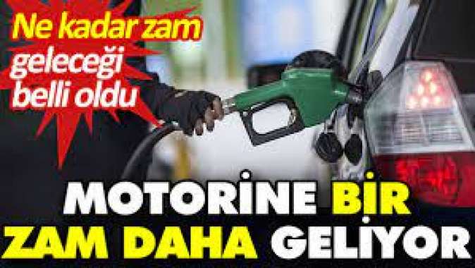 Motorine bir zam daha geliyor. Ne kadar zam geleceği belli oldu