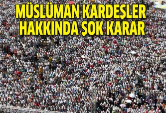 Müslüman Kardeşler'e şok tutuklama kararı!