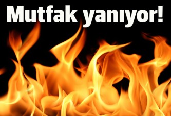 Mutfakta yangın var!