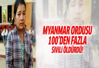 Myanmar'da 100'den fazla sivil öldürüldü!