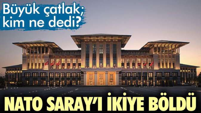 NATO Saray’ı ikiye böldü