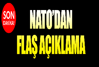 NATO'dan saldırı sonrası flaş açıklama