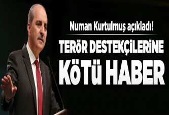 Numan Kurtulmuş'tan terör destekçilerine kötü haber..