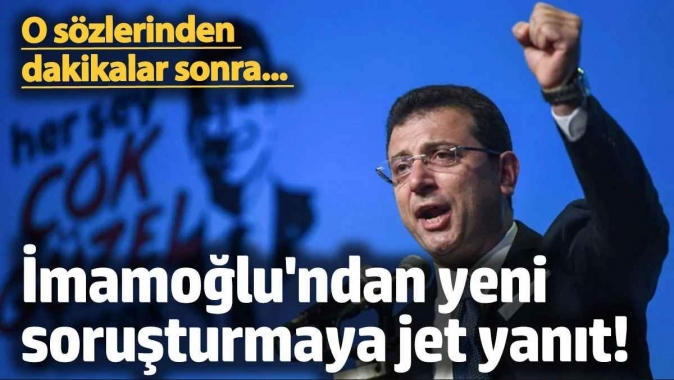 O sözlerinden dakikalar sonra... İmamoğlu'ndan yeni soruşturmaya jet yanıt!