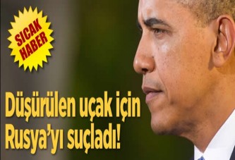 Obama düşürülen uçak için Rusya'yı suçladı