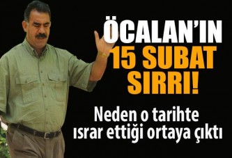 Öcalan'ın 15 Şubat sırrı