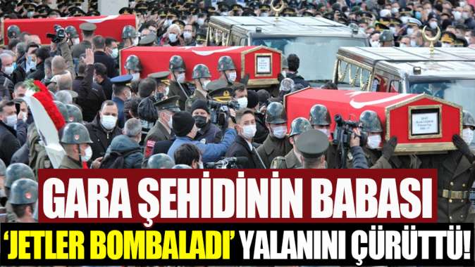 Oğlunun cenazesini yıkayan Gara şehidinin babası jetler bombaladı yalanını çürüttü