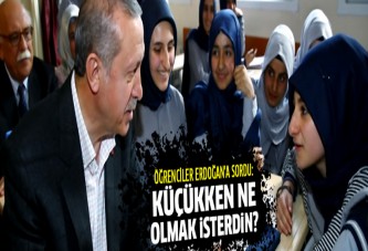 Öğrenciler Erdoğan'a sordu: Küçükken ne olmak isterdin?