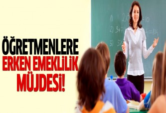 Öğretmenlere erken emeklilik müjdesi!