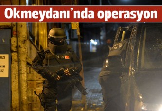 Okmeydanı'nda operasyon