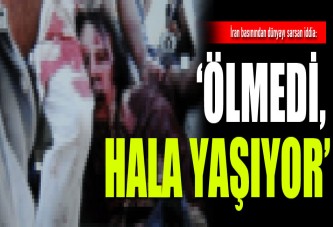 'Ölmedi, hâlâ yaşıyor'