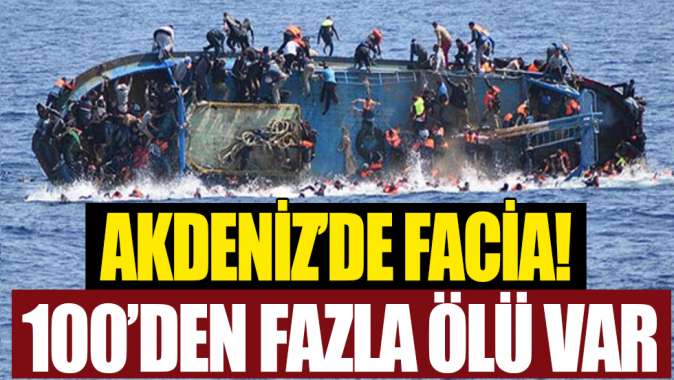 Orta Akdeniz’de lastik bot faciası: En az 100 ölü var