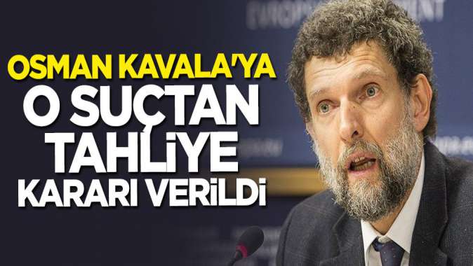 Osman Kavalaya o suçtan tahliye kararı