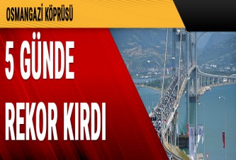 Osmangazi Köprüsü'nden 5 günde 400 bin 523 araç geçti