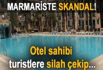 Otel sahibi turistlere silah çekti