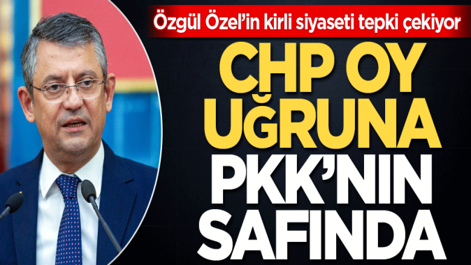 Özgül Özel’in kirli siyaseti tepki çekiyor! CHP oy uğruna PKKnın safında