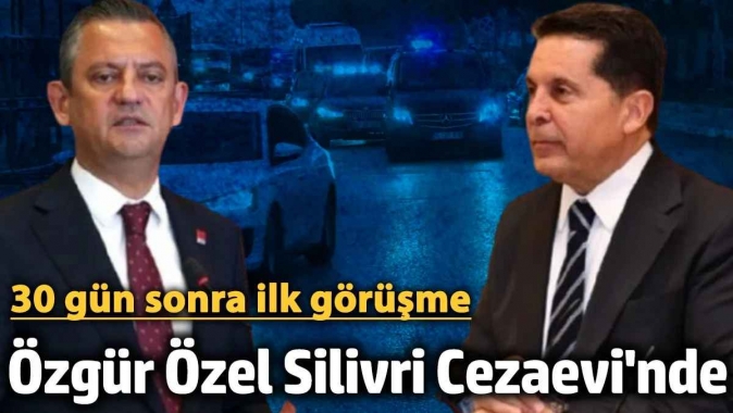 Özgür Özel, Silivri Cezaevi'ne geldi! 30 gün sonra ilk görüşme