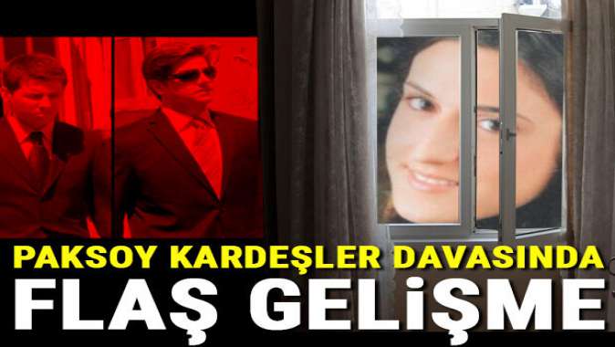 Paksoy Kardeşler davasında flaş gelişme!