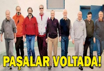 Paşalar voltada!