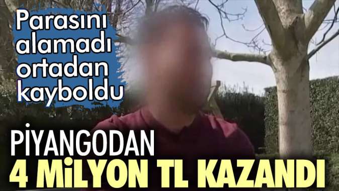 Piyangodan 4 milyon TL kazandı. Parasını alamadı ortadan kayboldu