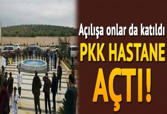 PKK hastane açtı! Açılışa onlar da katıldı