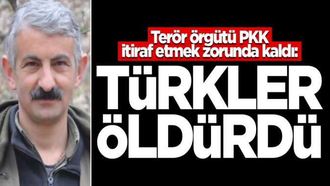 PKK itiraf etmek zorunda kaldı: Türkler öldürdü!