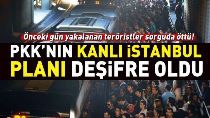 PKKnın kanlı İstanbul planı deşifre oldu!.