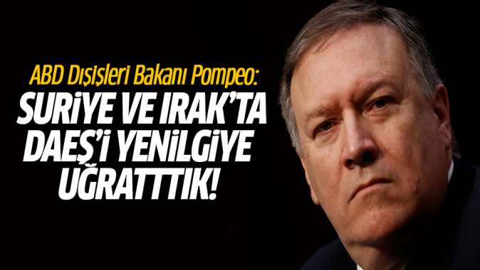 Pompeo: DEAŞı Suriye ve Irakta yenilgiye uğrattık