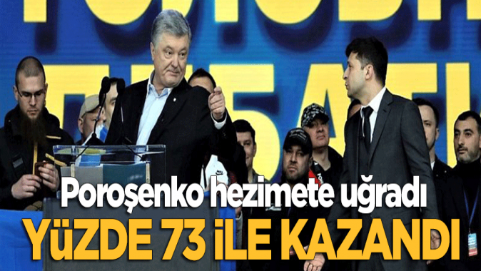 Poroşenko hezimete uğradı! Yüzde 73 oy oranıyla seçimi kazandı