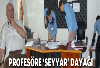 Profesöre 'seyyar' dayağı!