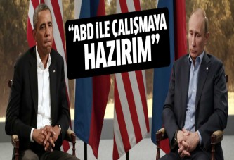 Putin: ABD ile çalışmaya hazırım