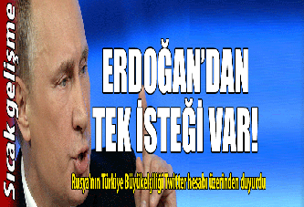 Putin’in Erdoğan’dan tek şartı var