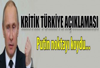 Putin: Türkiye ile anlaştık, vazgeçmeyiz