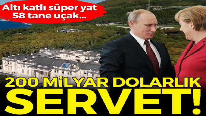 Putinin dudak uçuklatan serveti