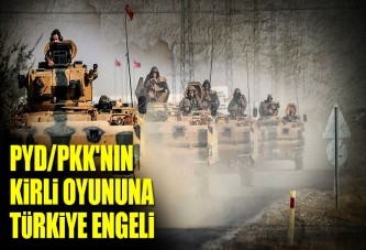 PYD/PKK'nin kirli oyununa Türkiye engeli