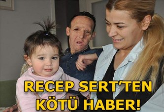 Recep Sert'ten kötü haber!