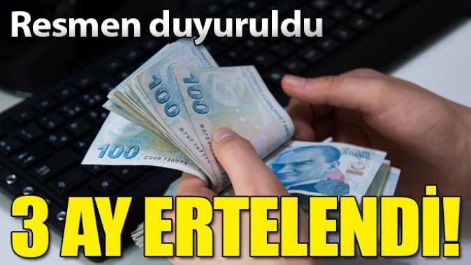 Resmi Gazetede yayımlandı!3 ay ertelendi