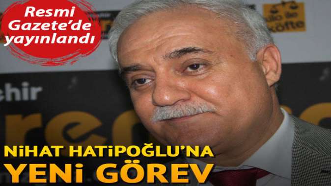 Resmi Gazetede yayınlandı. Prof. Dr. Nihat Hatipoğluna yeni görev