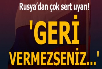 Rusya'dan ABD'ye sert uyarı!