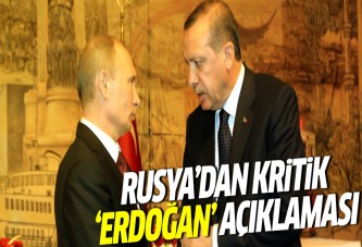 Rusya'dan 'Erdoğan' açıklaması