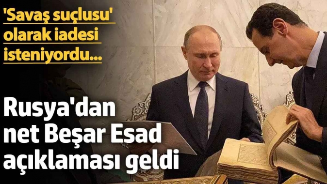 Rusyadan net Beşar Esad açıklaması geldi! Savaş suçlusu olarak iadesi isteniyordu...