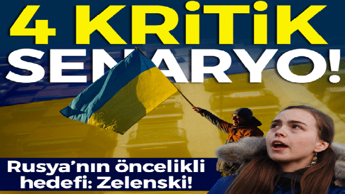 Rusyanın hedefi Zelenski! Kiev için kritik 4 senaryo